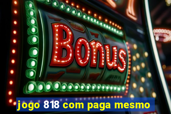 jogo 818 com paga mesmo